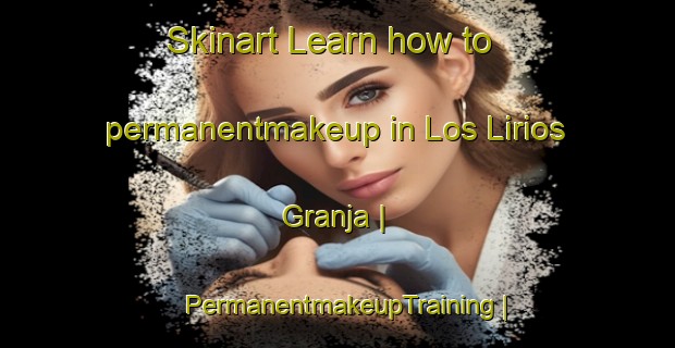 Skinart Learn how to permanentmakeup in Los Lirios  Granja | PermanentmakeupTraining | PermanentmakeupClasses | SkinartTraining-Mexico